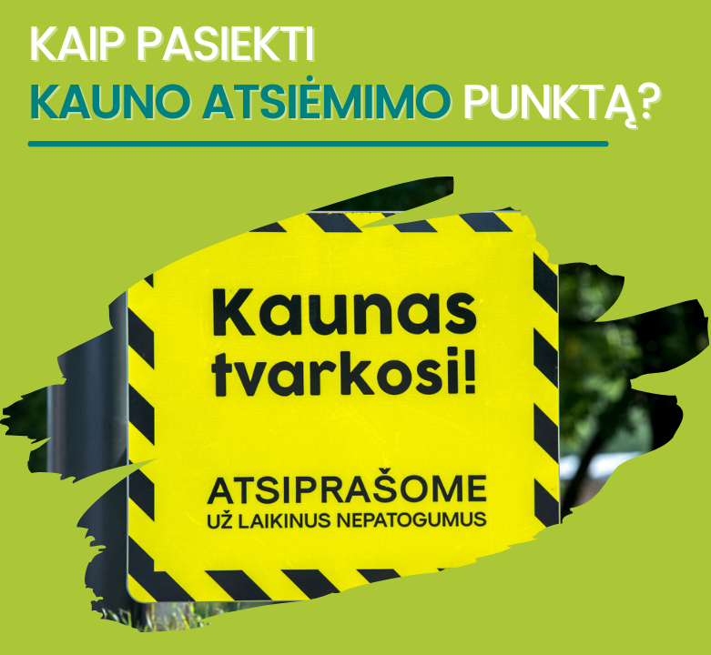 Kaip pasiekti Kauno atsiėmimo punktą Europos pr. remonto metu