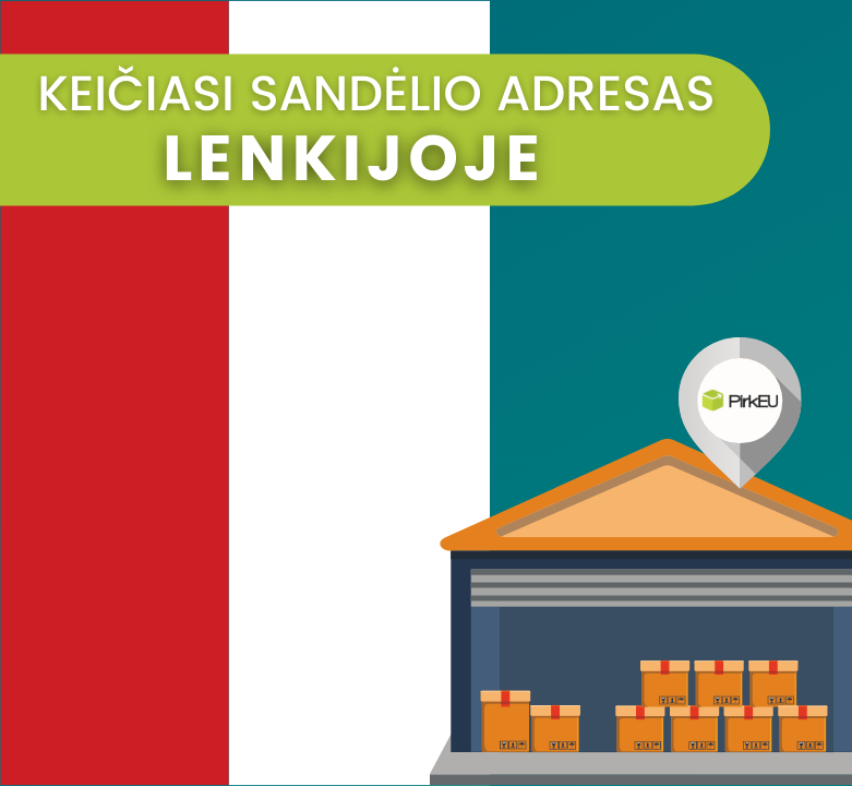 Keičiasi Pirkeu sandėlio adresas LENKIJOJE