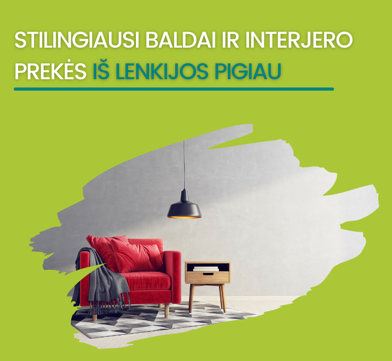 Karščiausi pasiūlymai iš Lenkijos tavo interjero atnaujinimui