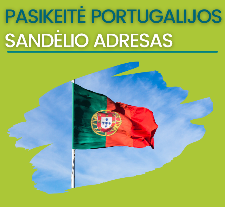 Vasario 24 d. keičiasi Portugalijos sandėlio adresas