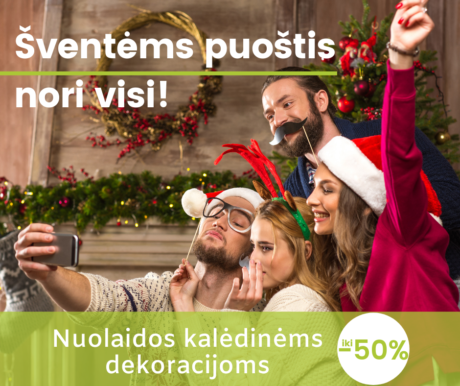 Šventėms puoštis nori visi!