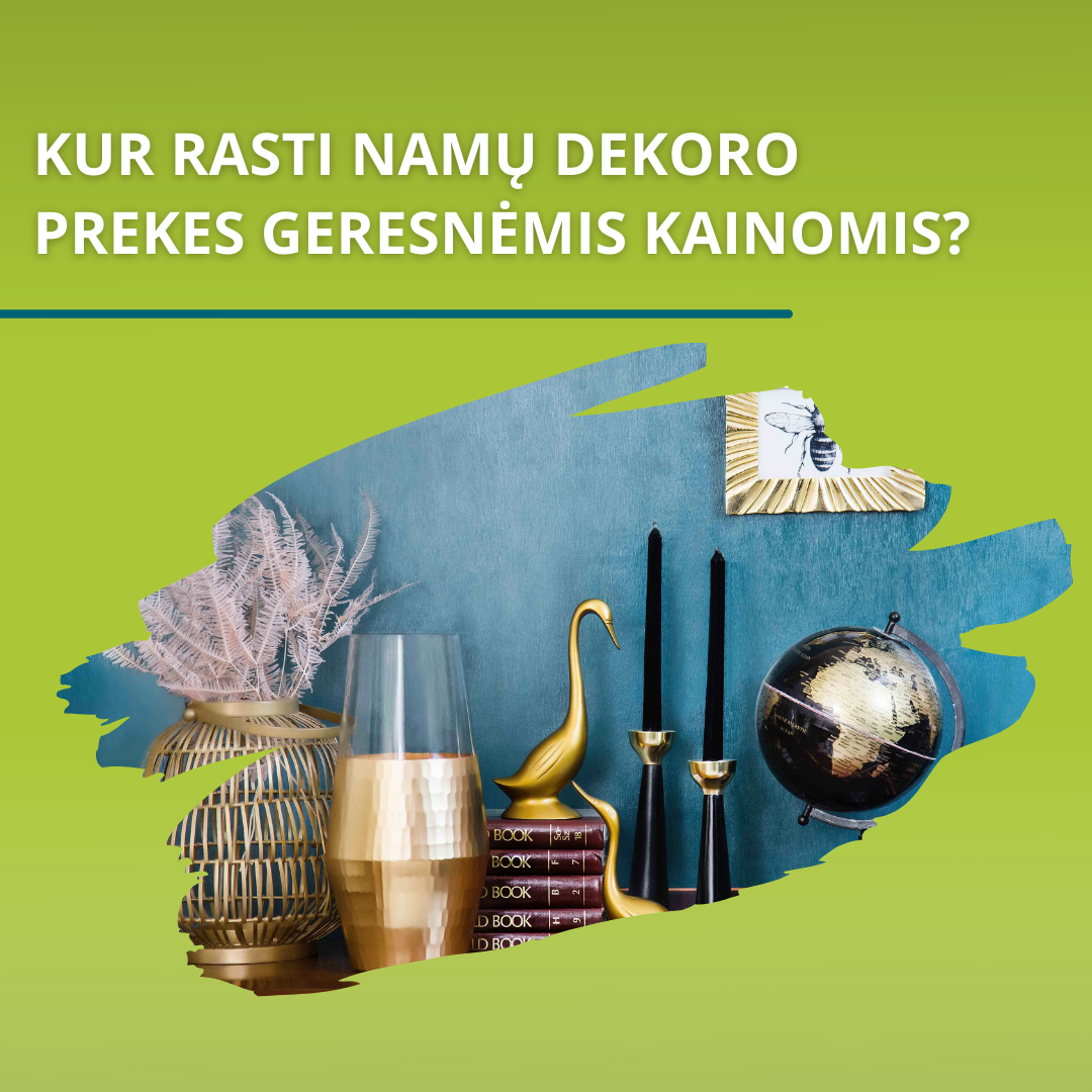 Kur rasti namų dekoro  prekes geresnėmis kainomis?