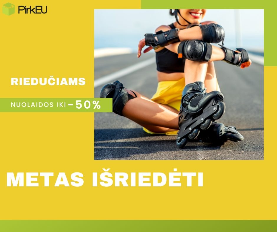 Riedučiai puikiomis kainomis