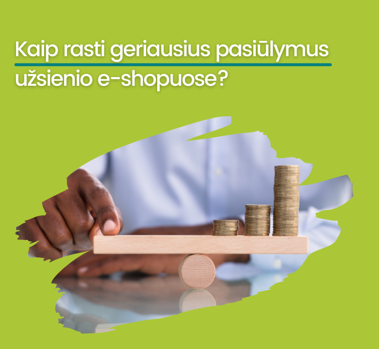 Kaip rasti geriausius pasiūlymus užsienio e-shopuose?